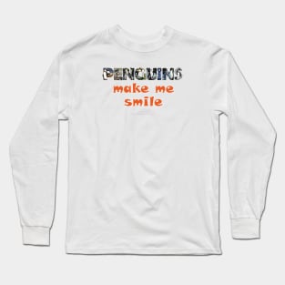 Penguins make me smile - wildlife oil painting word art Long Sleeve T-Shirt